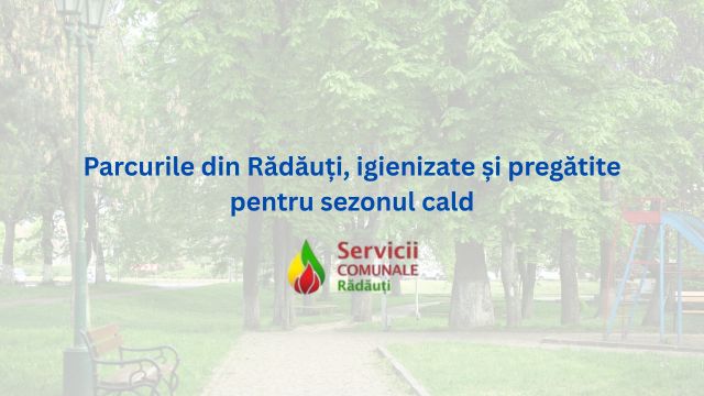 parcurile-din-radauti-pregatite-pentru-sezonul-cald-servicii-comunale-radauti